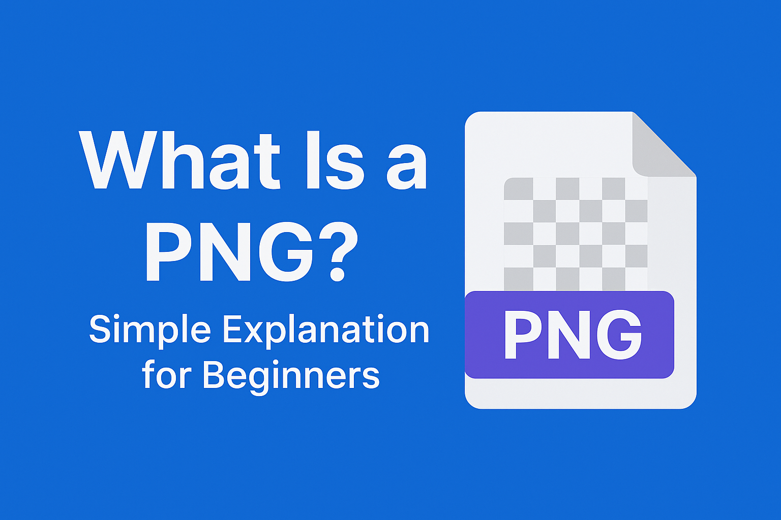 What Is a PNG? Simple Explanation for Beginners — PNG File, Transparent Image, PNG vs JPG